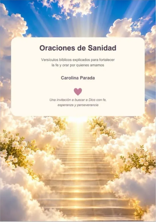 Oraciones de Sanidad: Fe, Esperanza y Fortaleza en Dios Autora: Carolina Parada