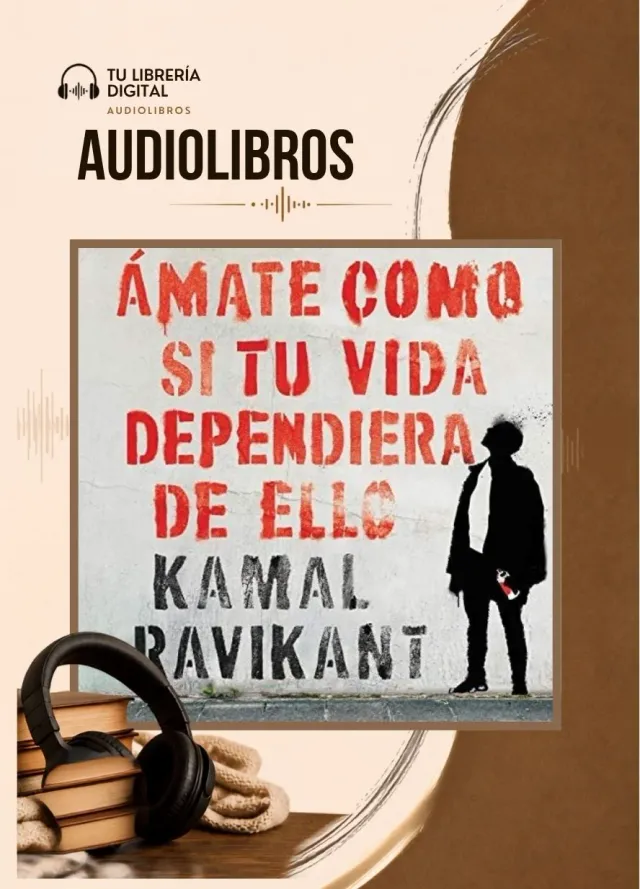 Ámate como si tu vida dependiera de ellos - Kamal Ravikant