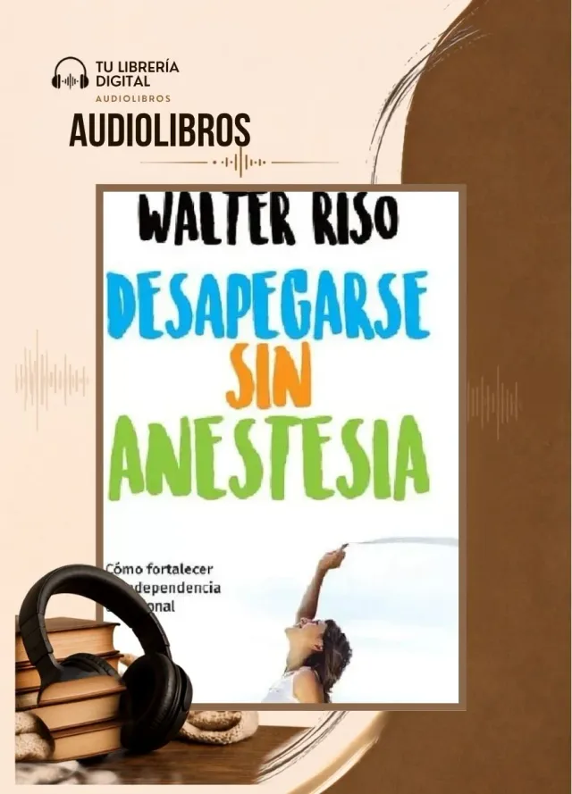 Despegarse sin anestesia - Walter Riso