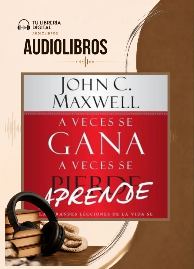 A veces se gana, a veces se aprende - John Maxwell