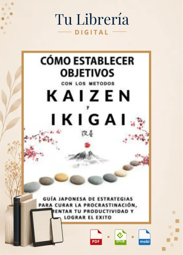 Cómo Establecer Objetivos con Los Métodos Ikigai y Kaizen - Anthony Raymond