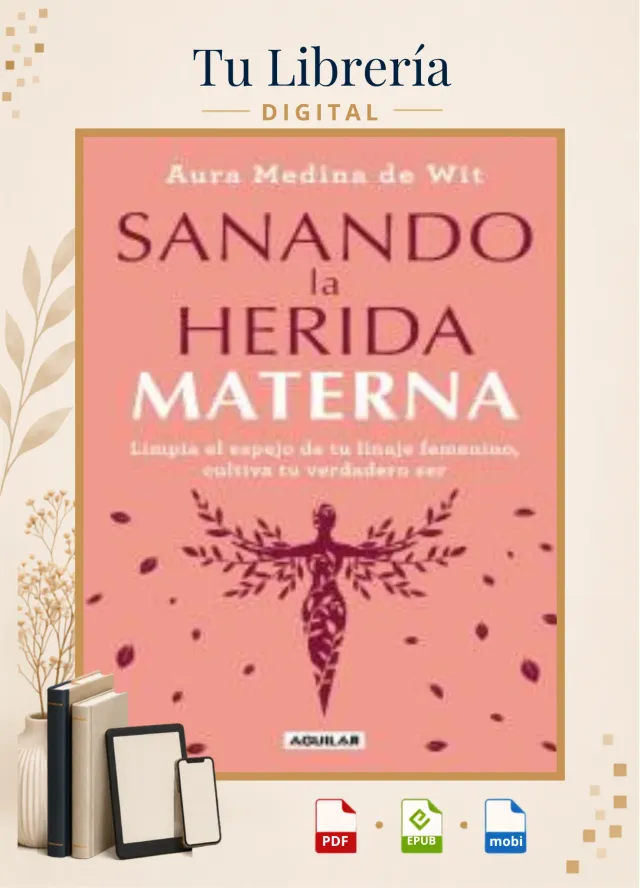 Sanando la Herida Materna -  Aura Medina de Wit