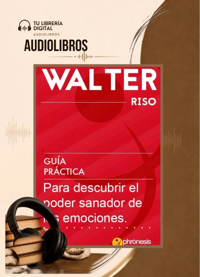 Descubrir el poder sanador de las emociones - Walter Riso